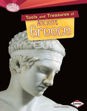 Tools and Treasures of Ancient Greece by Matt Doeden