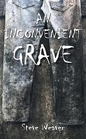 An inconvenient grave by Steve Weaver