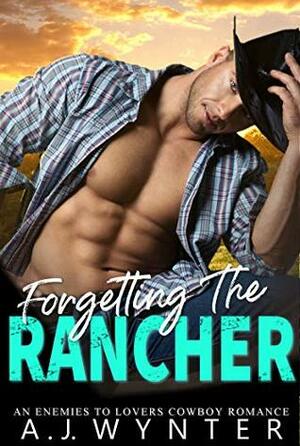 Forgetting the Rancher by A.J. Wynter