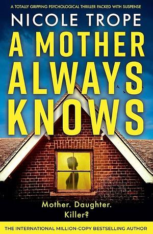 A Mother Always Knows by Nicole Trope