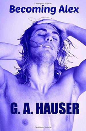 Becoming Alex by G.A. Hauser