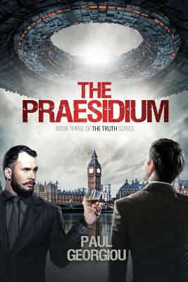 The Praesidium: Book Three of The Truth series by Paul Georgiou