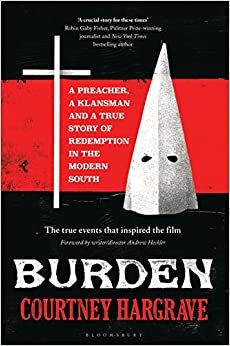 Burden: A Preacher, a Klansman and a True Story of Redemption in the Modern South by Courtney Hargrave