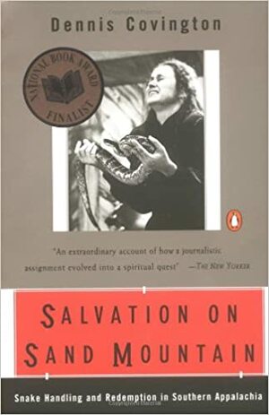 Salvation on Sand Mountain: Snake-Handling and Redemption in Southern Appalachia by Dennis Covington
