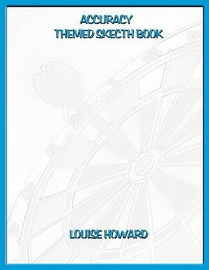 Accuracy Theme Sketch Book by Louise Howard
