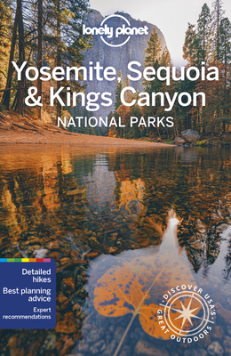 Lonely Planet Yosemite, Sequoia & Kings Canyon National Parks by Jade Bremner, Michael Grosberg, Lonely Planet