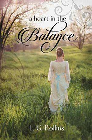 A Heart in the Balance by L.G. Rollins