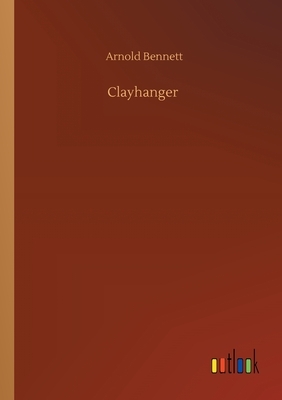 Clayhanger by Arnold Bennett