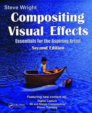 Compositing Visual Effects: Essentials for the Aspiring Artist by Steve Wright