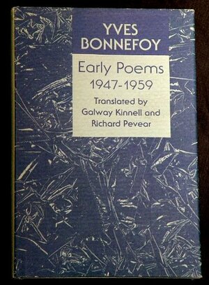Early Poems: 1947–1959 by Yves Bonnefoy, Richard Pevear, Galway Kinnell
