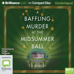 A Baffling Murder at the Midsummer Ball by T.E. Kinsey