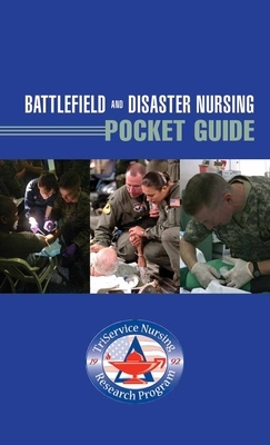 Battlefield and Disaster Nursing Pocket Guide by Elizabeth Bridges, Triservice Nursing Research Program