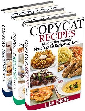 Copycat Recipes Box Set 3 Books in 1: Making Restaurants' Most Popular Recipes at Home by Lina Chang, Lina Chang