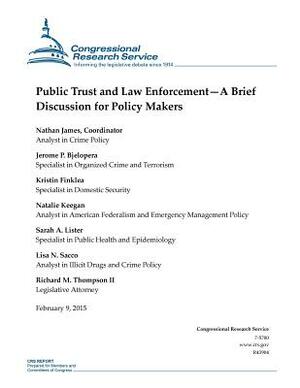 Public Trust and Law Enforcement-A Brief Discussion for Policy Makers by Congressional Research Service