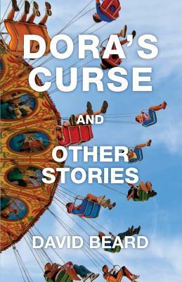 Dora's Curse and Other Stories by David Beard