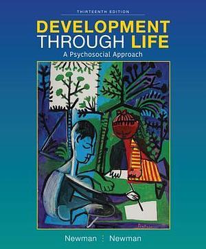 Development Through Life: A Psychosocial Approach - Standalone Book by Philip R. Newman, Barbara M. Newman, Barbara M. Newman