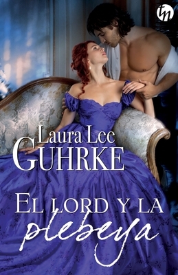 El lord y la plebeya by Laura Lee Guhrke