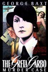 The Greta Garbo Murder Case by George Baxt