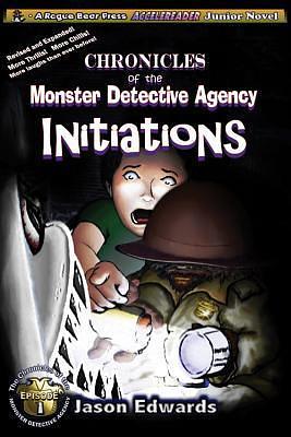 Chronicles of the Monster Detective Agency - Initiations by Jason Edwards