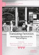 Translating Feminism: Interdisciplinary Approaches to Text, Place and Agency by Kristina Schulz, Penelope Morris, Maud Anne Bracke, Julia C. Bullock