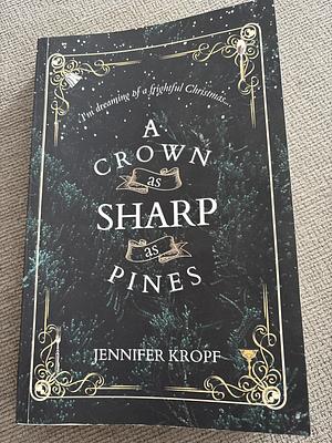 A Crown as Sharp as Pines by Jennifer Kropf