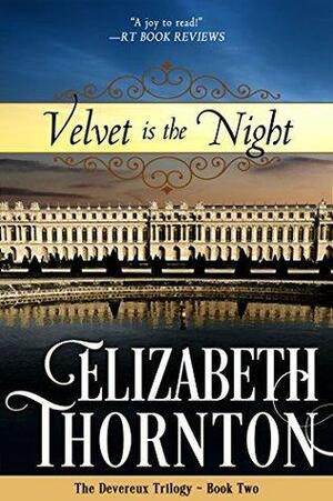 Velvet is the Night: The Devereux Trilogy - Book Two by Elizabeth Thornton