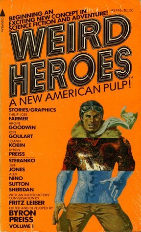 Weird Heroes Volume 1 by Archie Goodwin, Joann Kobin, Jim Steranko, Ron Goulart, Alex Niño, Philip José Farmer, Byron Preiss, David Sheridan, Jeff Jones, Tom Sutton