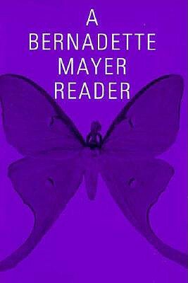 A Bernadette Mayer Reader by Bernadette Mayer