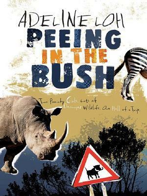 Peeing in the Bush: The Misadventures of Two Asian Girls in Zambia by Adeline Loh