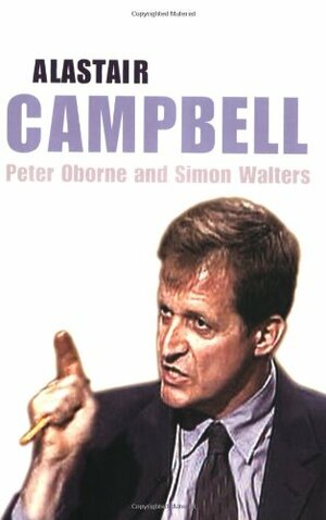 Alastair Campbell by Peter Oborne