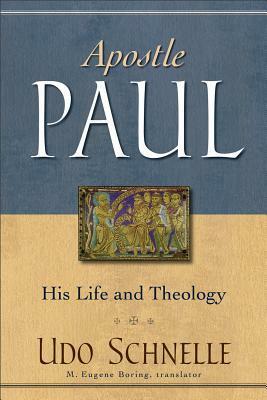 Apostle Paul: His Life and Theology by Udo Schnelle