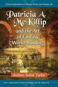 Patricia A. McKillip and the Art of Fantasy World-Building by Audrey Isabel Taylor