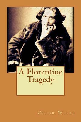 A Florentine Tragedy by Oscar Wilde