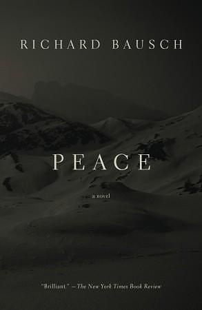 Peace: A Novel by Richard Bausch, Richard Bausch