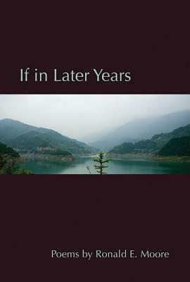 If in Later Years by Ron Moore