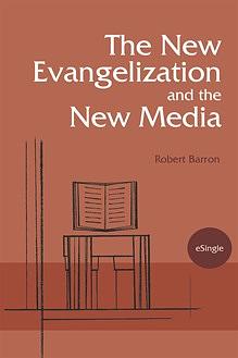 The New Evangelization and the New Media by Archbishop Robert Barron