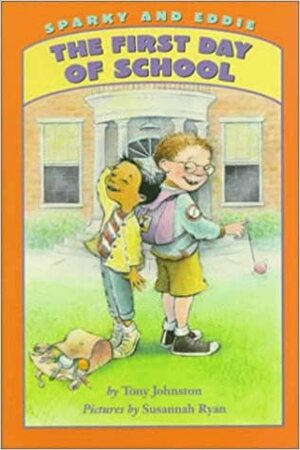 Sparky and Eddie: The First Day of School by Tony Johnston