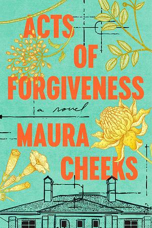 Acts of Forgiveness: A Novel by Maura Cheeks, Maura Cheeks