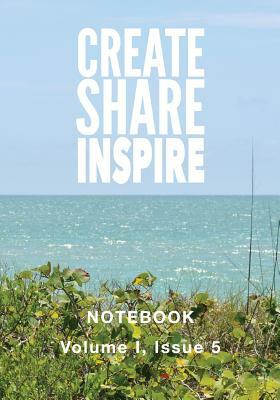 Create Share Inspire 5: Volume I, Issue 5 by Kristin Omdahl