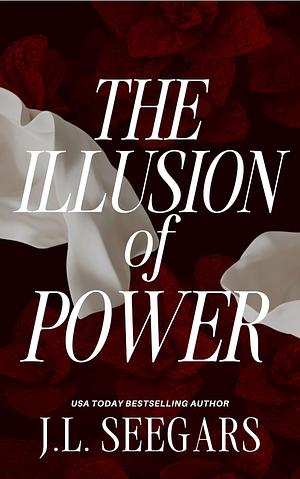 The Illusion of Power  by J.L. Seegars
