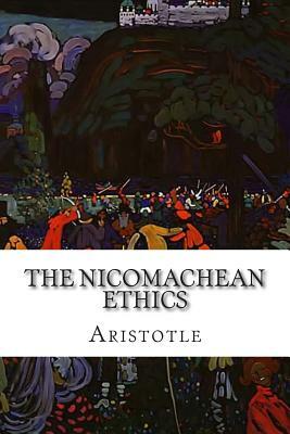 The Nicomachean Ethics by Aristotle