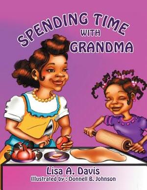 Spending Time with Grandma by Lisa A. Davis