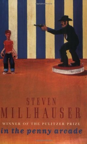 In the Penny Arcade by Steven Millhauser