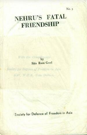 Nehru's Fatal Friendship by Sita Ram Goel