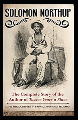 Twelve Years a Slave: Classic Edition(Annotated) by Solomon Northup