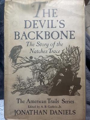 The Devil's Backbone: The Story of the Natchez Trace by Jonathan Daniels