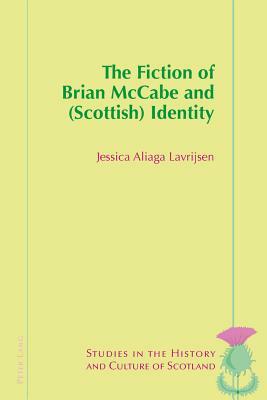 The Fiction of Brian McCabe and (Scottish) Identity by Jessica Aliaga Lavrijsen