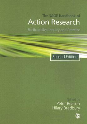 The Sage Handbook of Action Research: Participative Inquiry and Practice by Peter Reason, Hilary Bradbury-Huang