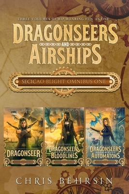 Dragonseers and Airships: Secicao Blight Omnibus Volumes 1 to 3 by Chris Behrsin