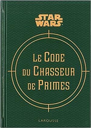 Star Wars : Le code du chasseur de primes by Ryder Windham, Jason Fry, Daniel Wallace
